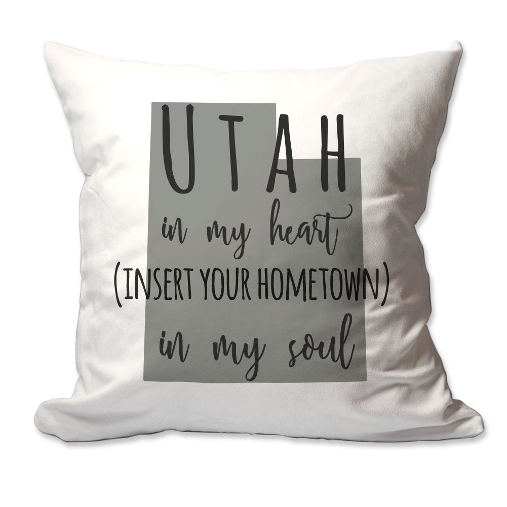 Customized Utah in My Heart [Your Hometown] in My Soul Throw Pillow  - Cover Only OR Cover with Insert