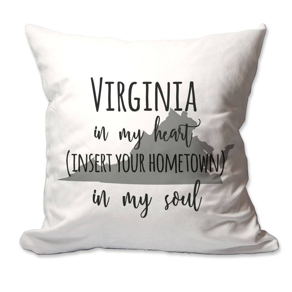Customized Virginia in My Heart [Your Hometown] in My Soul Throw Pillow  - Cover Only OR Cover with Insert