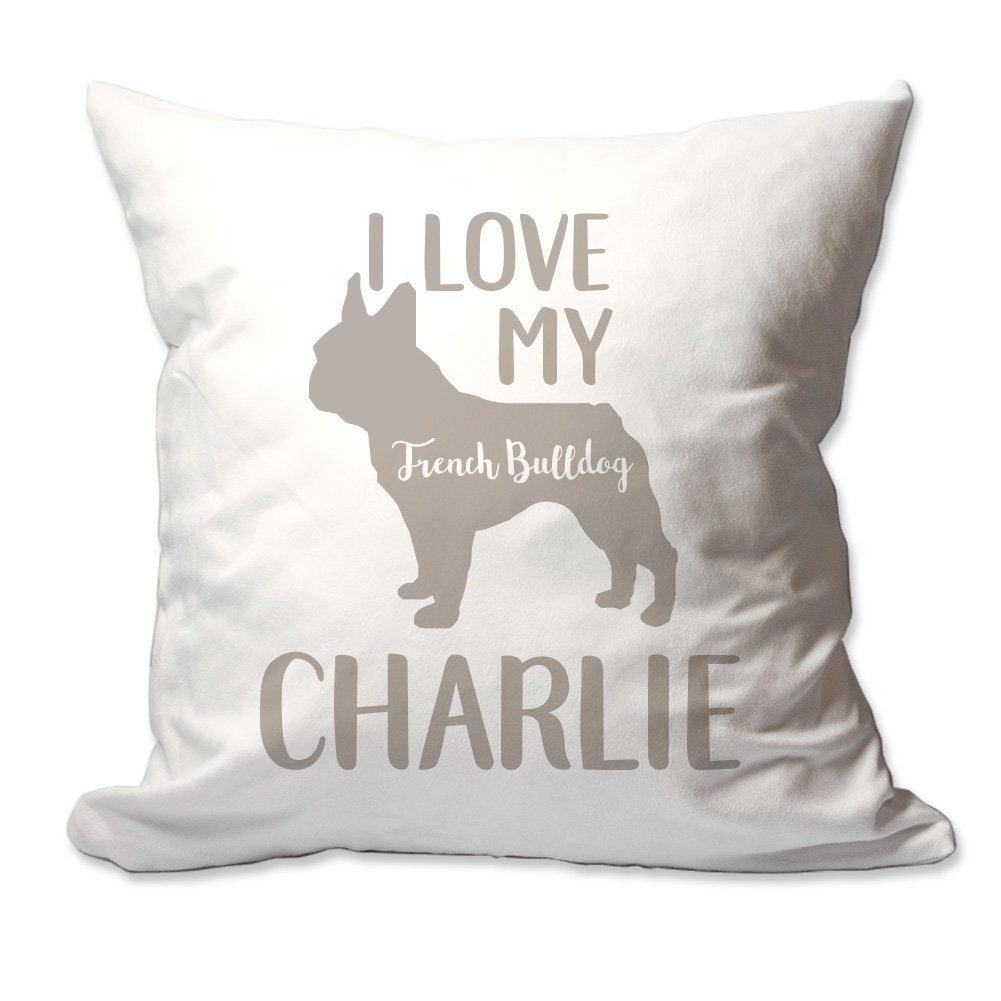 Personalized I Love My French Bulldog Throw Pillow  - Cover Only OR Cover with Insert
