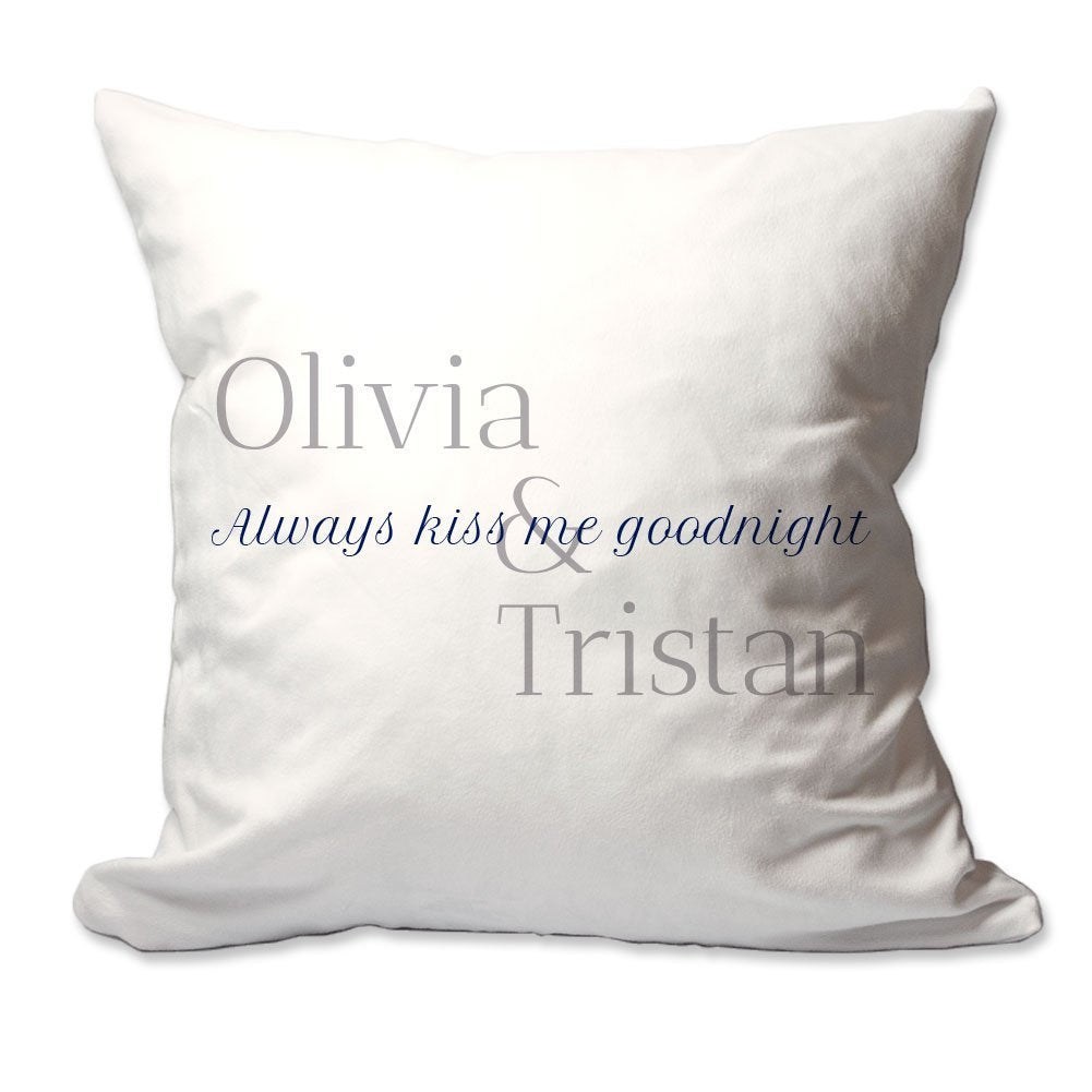 Personalized Always Kiss Me Goodnight Throw Pillow  - Cover Only OR Cover with Insert
