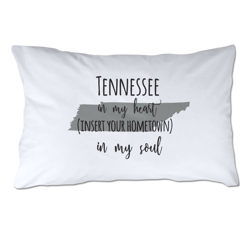 Customized Tennessee in My Heart [YOUR HOMETOWN] in My Soul Pillowcase