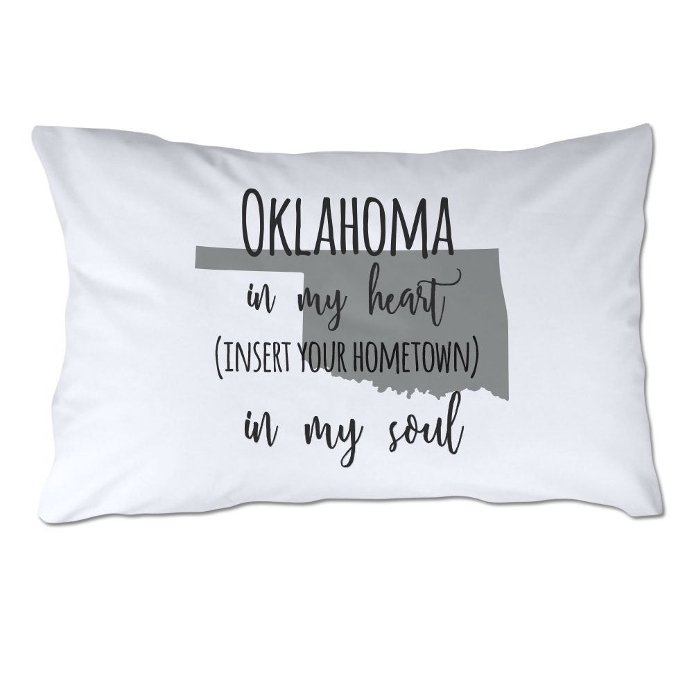 Customized Oklahoma in My Heart [YOUR HOMETOWN] in My Soul Pillowcase