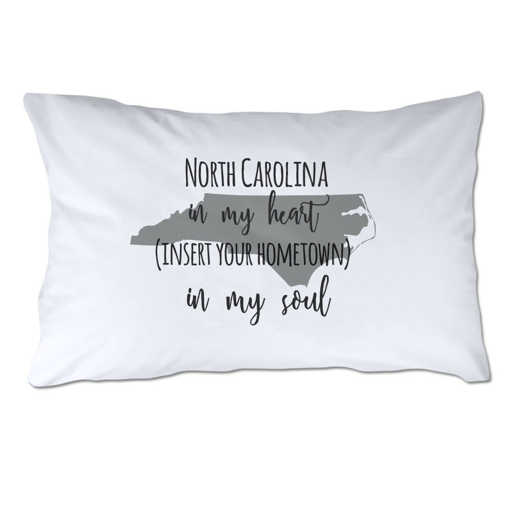 Customized North Carolina in My Heart [YOUR HOMETOWN] in My Soul Pillowcase