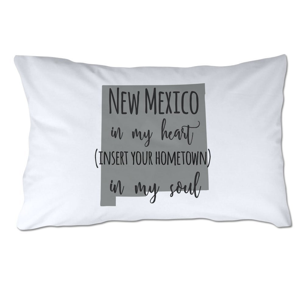 Customized New Mexico in My Heart [YOUR HOMETOWN] in My Soul Pillowcase