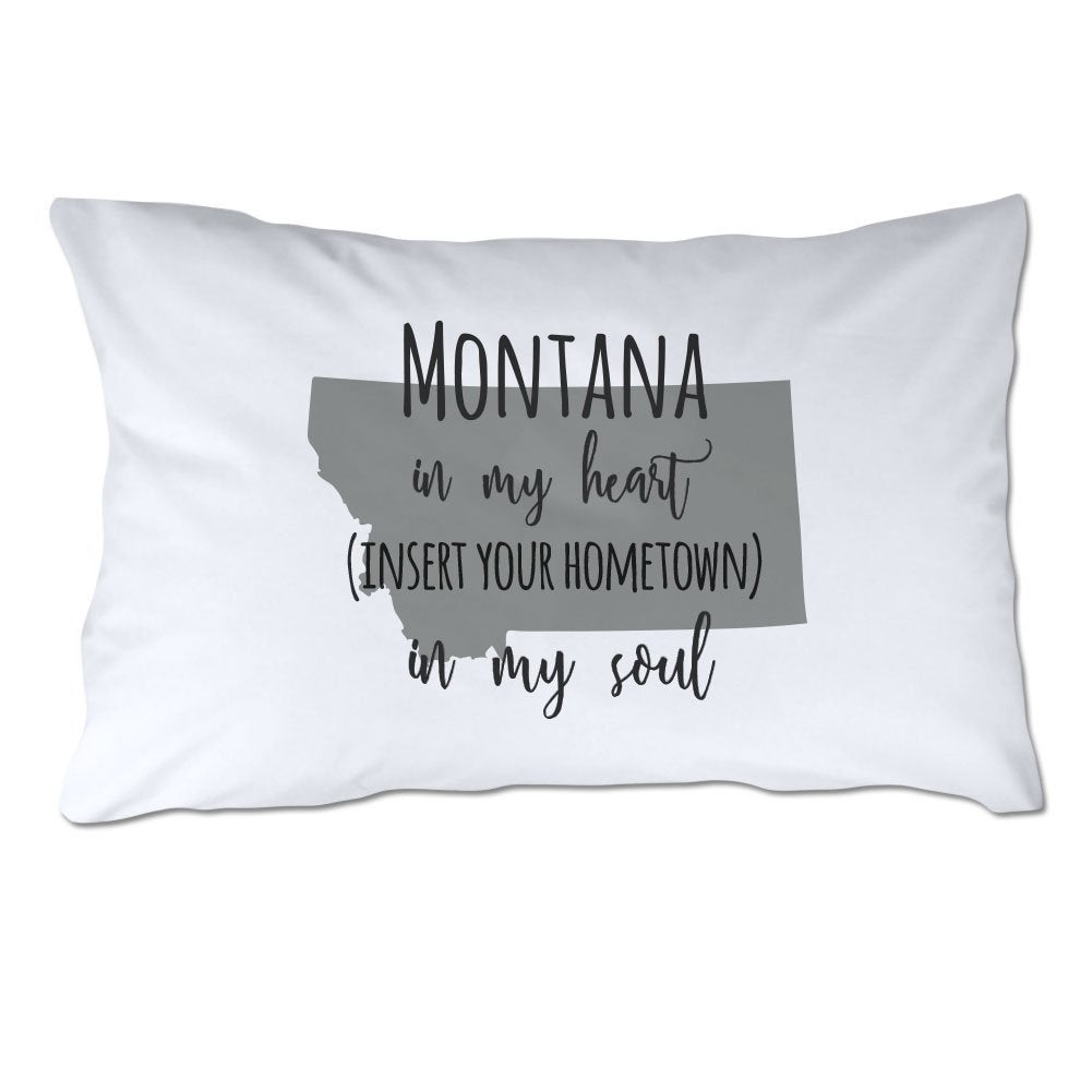 Customized Montana in My Heart [YOUR HOMETOWN] in My Soul Pillowcase