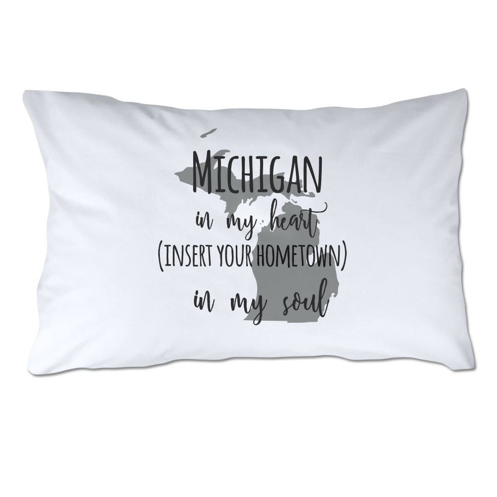 Customized Michigan in My Heart [YOUR HOMETOWN] in My Soul Pillowcase