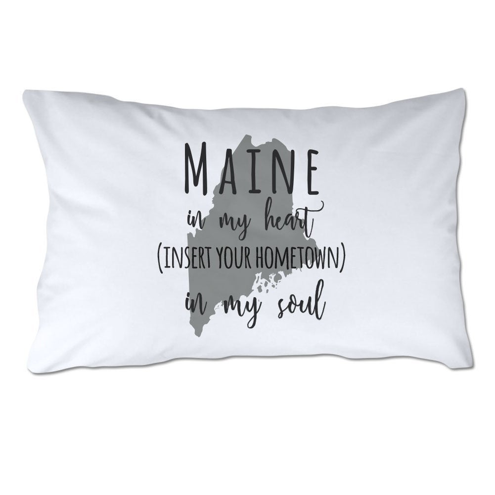 Customized Maine in My Heart [YOUR HOMETOWN] in My Soul Pillowcase