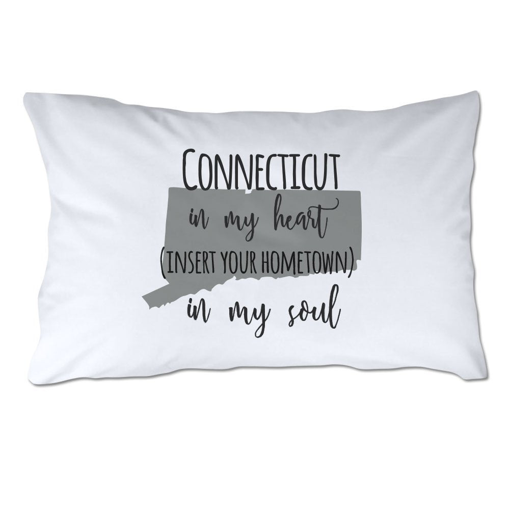 Customized Connecticut in My Heart [YOUR HOMETOWN] in My Soul Pillowcase