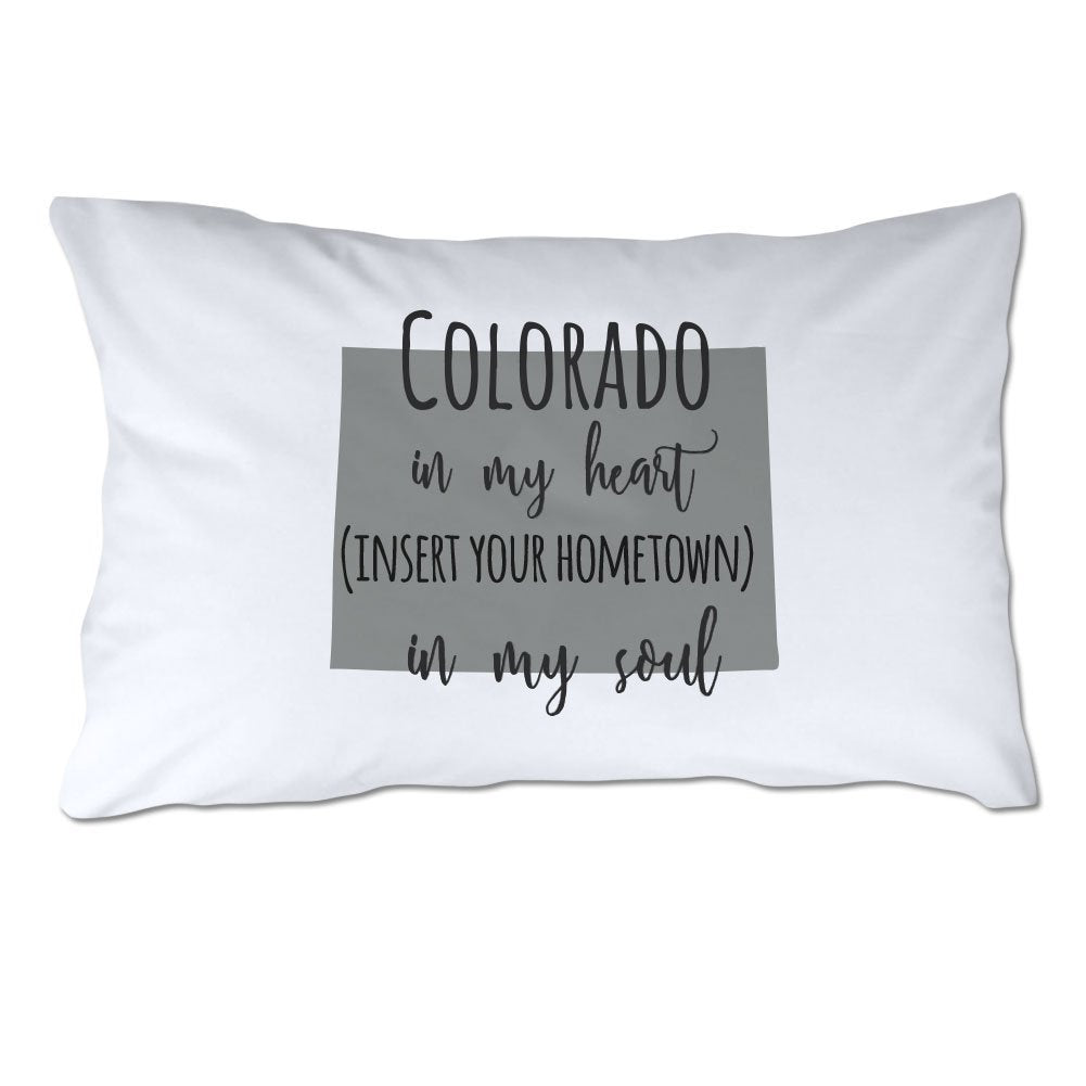 Customized Colorado in My Heart [YOUR HOMETOWN] in My Soul Pillowcase