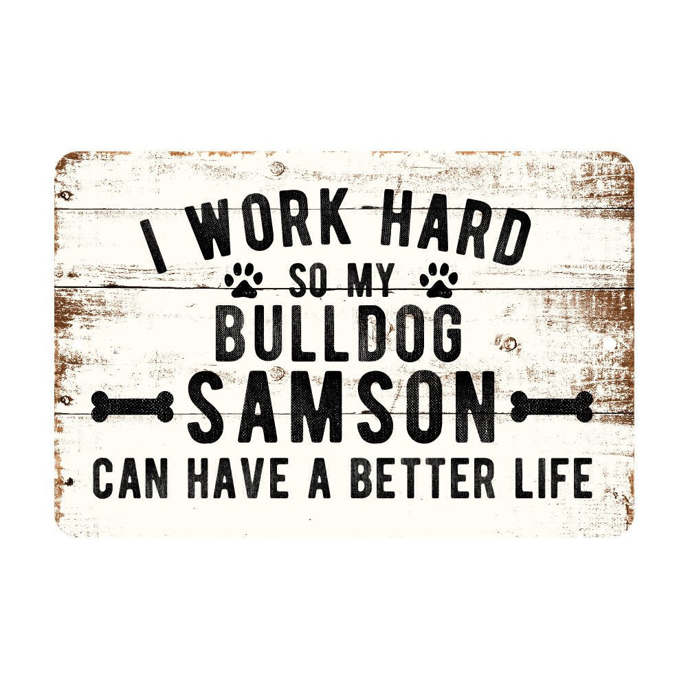Personalized Rustic I Work Hard So My Bulldog Can Have a Better Life Metal Sign