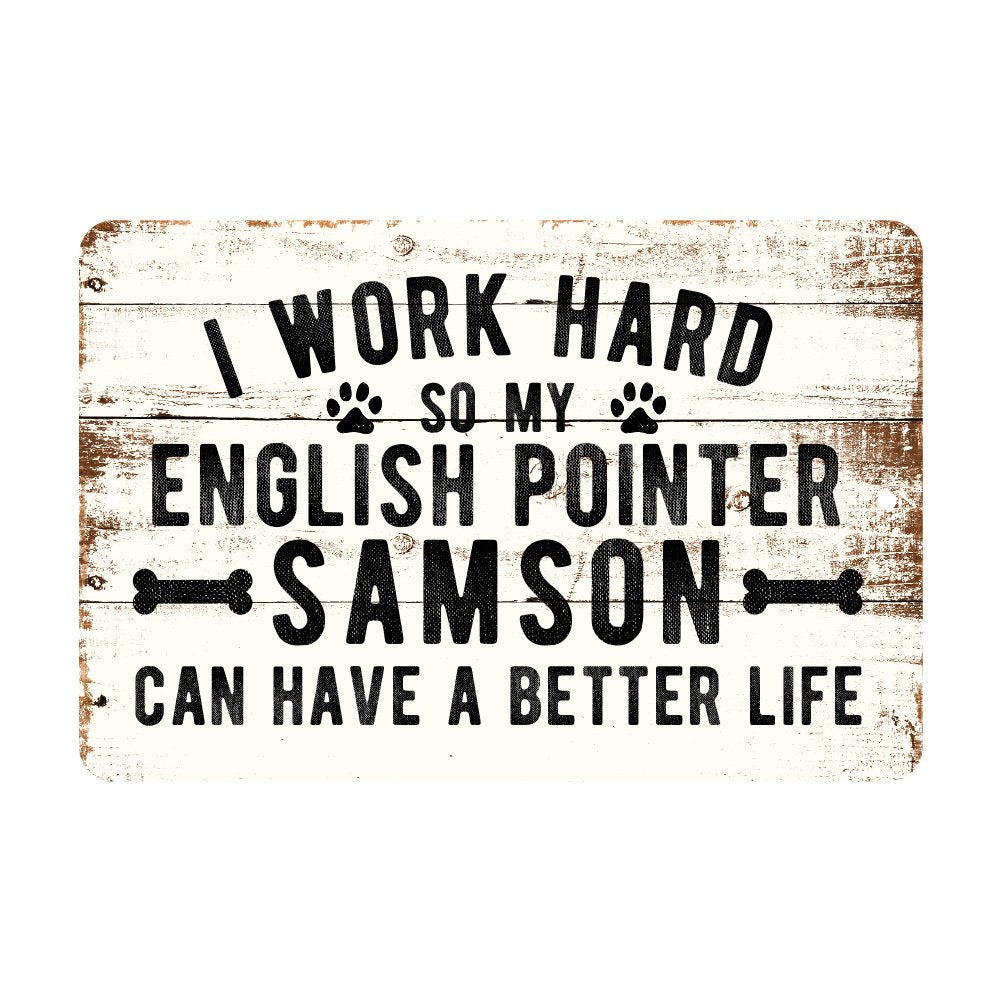 Personalized Rustic I Work Hard So My English Pointer Can Have a Better Life Metal Sign