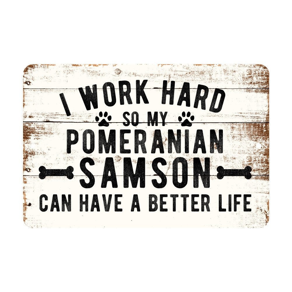 Personalized Rustic I Work Hard So My Pomeranian Can Have a Better Life Metal Sign