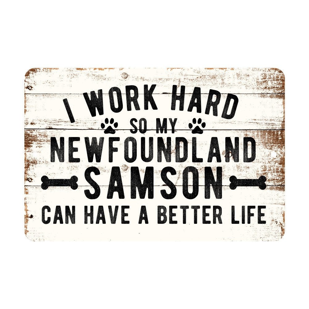 Personalized Rustic I Work Hard So My Newfoundland Can Have a Better Life Metal Sign