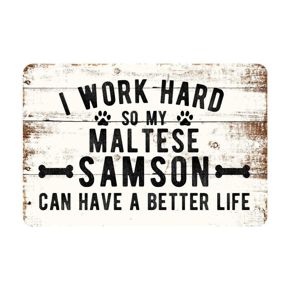 Personalized Rustic I Work Hard So My Maltese Can Have a Better Life Metal Sign