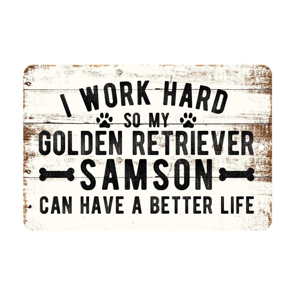 Personalized Rustic I Work Hard So My Golden Retriever Can Have a Better Life Metal Sign