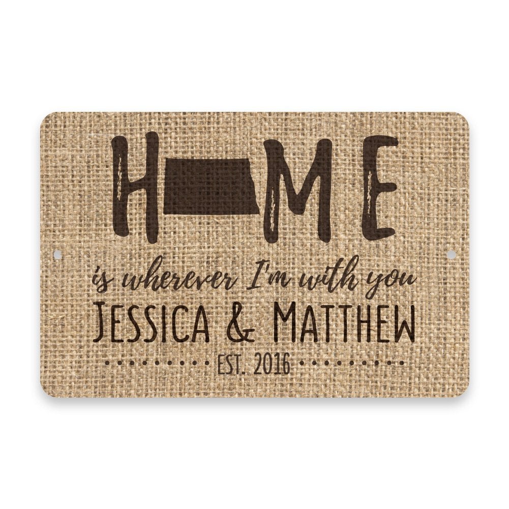 Personalized Burlap North Dakota Home is Wherever I'm with You Metal Room Sign