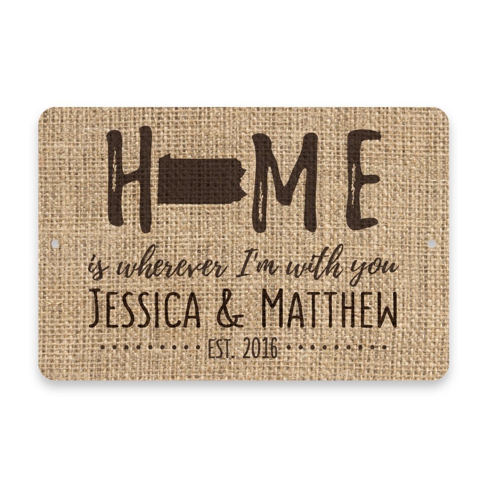 Personalized Burlap Pennsylvania Home is Wherever I'm with You Metal Room Sign