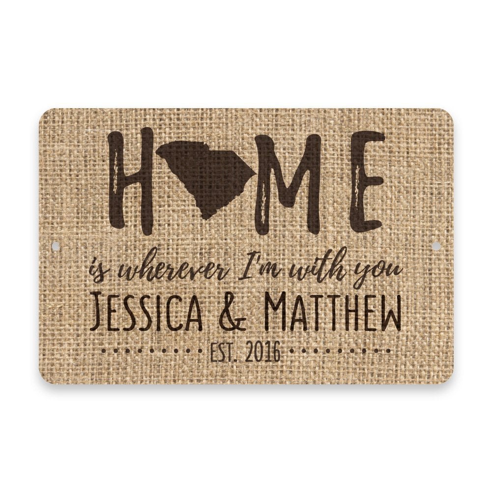 Personalized Burlap South Carolina Home is Wherever I'm with You Metal Room Sign
