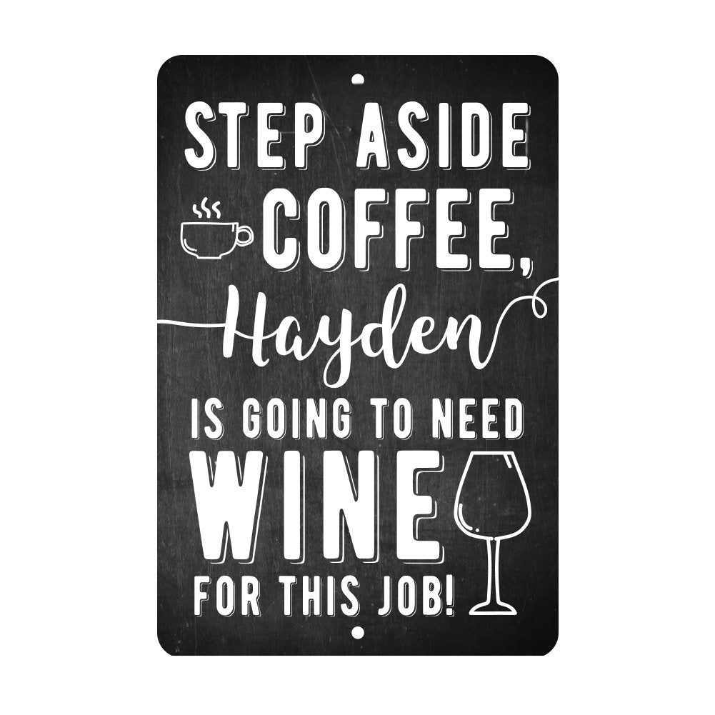 Personalized Step Aside Coffee This is a Job for Wine Metal Sign