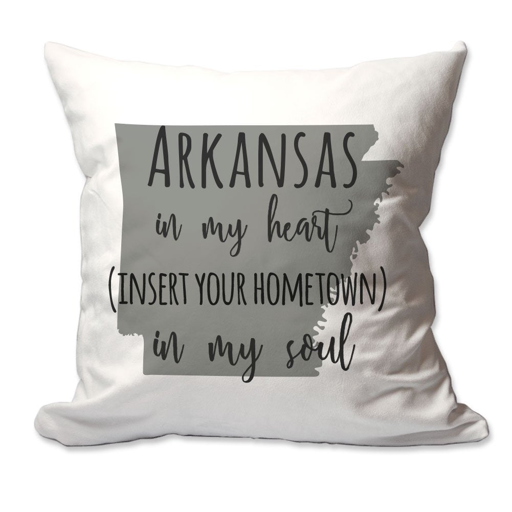 Customized Arkansas in My Heart [Your Hometown] in My Soul Throw Pillow  - Cover Only OR Cover with Insert