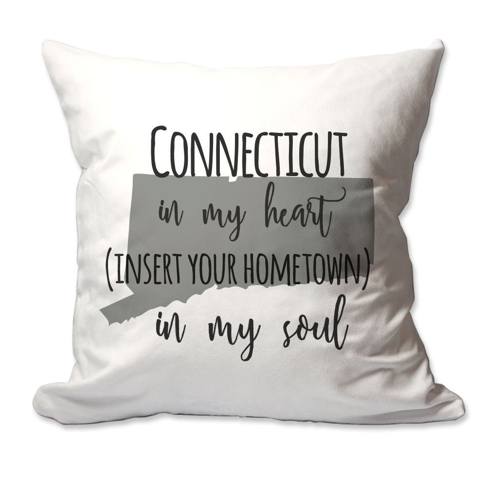 Customized Connecticut in My Heart [Your Hometown] in My Soul Throw Pillow  - Cover Only OR Cover with Insert