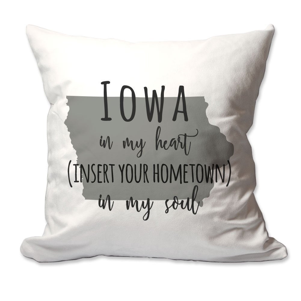 Customized Iowa in My Heart [Your Hometown] in My Soul Throw Pillow  - Cover Only OR Cover with Insert