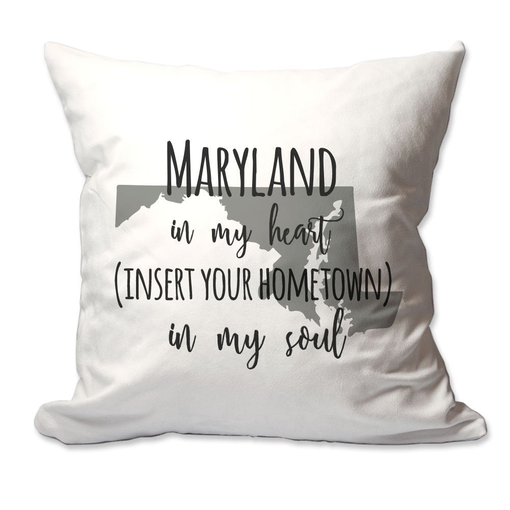 Customized Maryland in My Heart [Your Hometown] in My Soul Throw Pillow  - Cover Only OR Cover with Insert