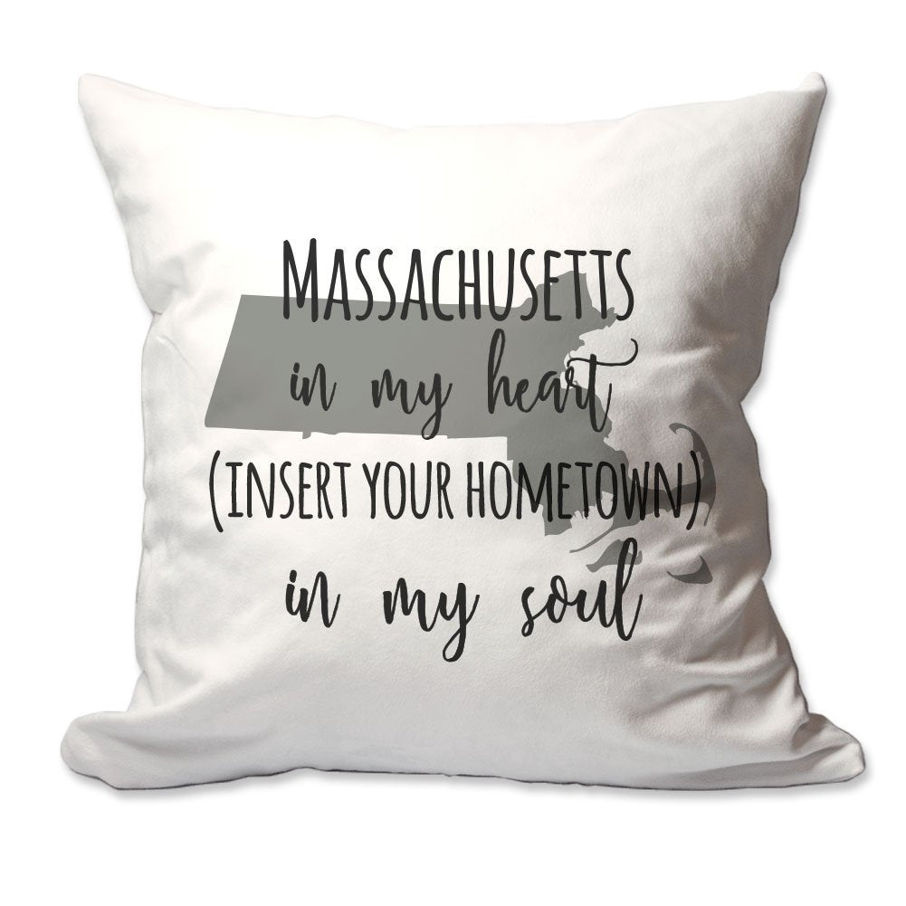 Customized Massachusetts in My Heart [Your Hometown] in My Soul Throw Pillow  - Cover Only OR Cover with Insert