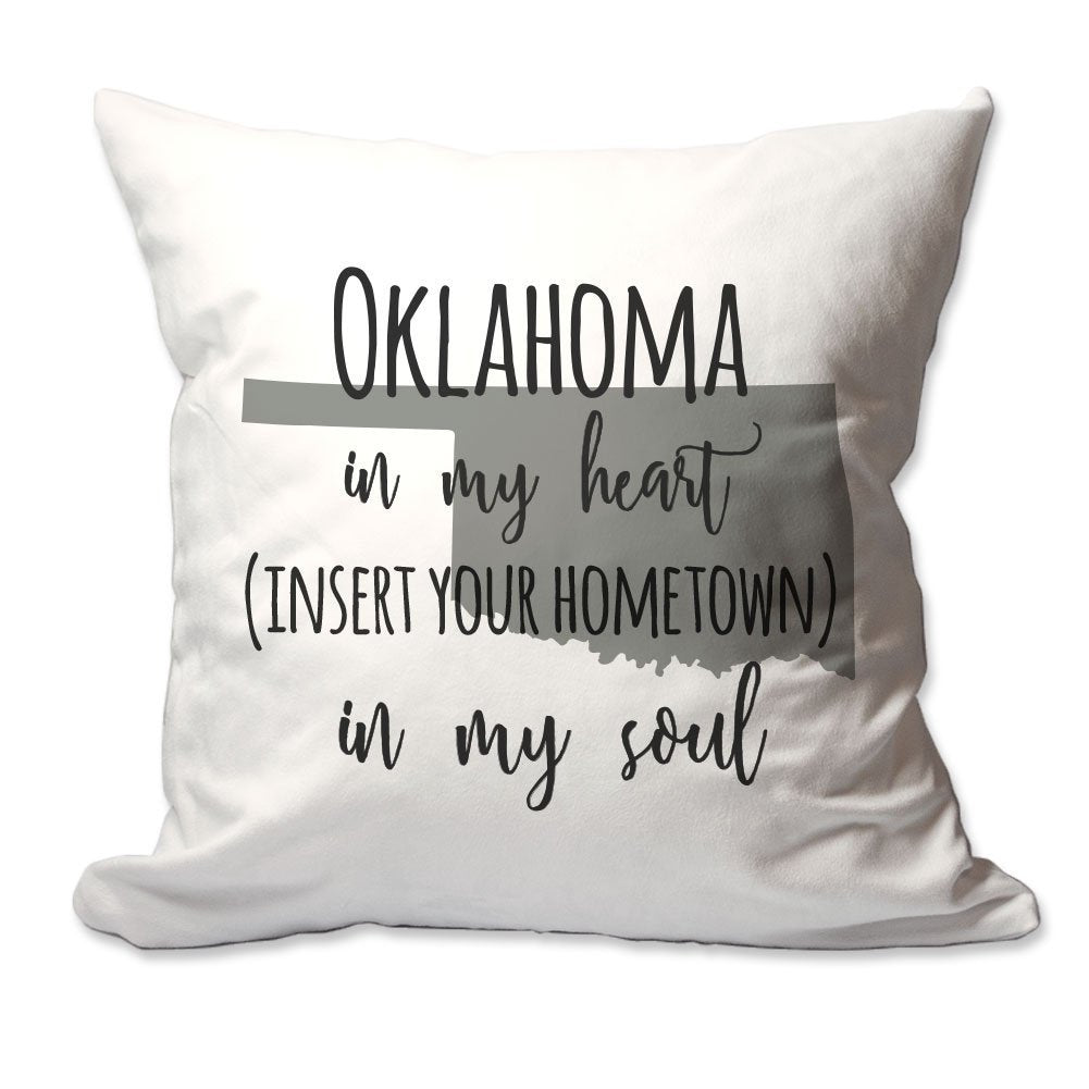 Customized Oklahoma in My Heart [Your Hometown] in My Soul Throw Pillow  - Cover Only OR Cover with Insert