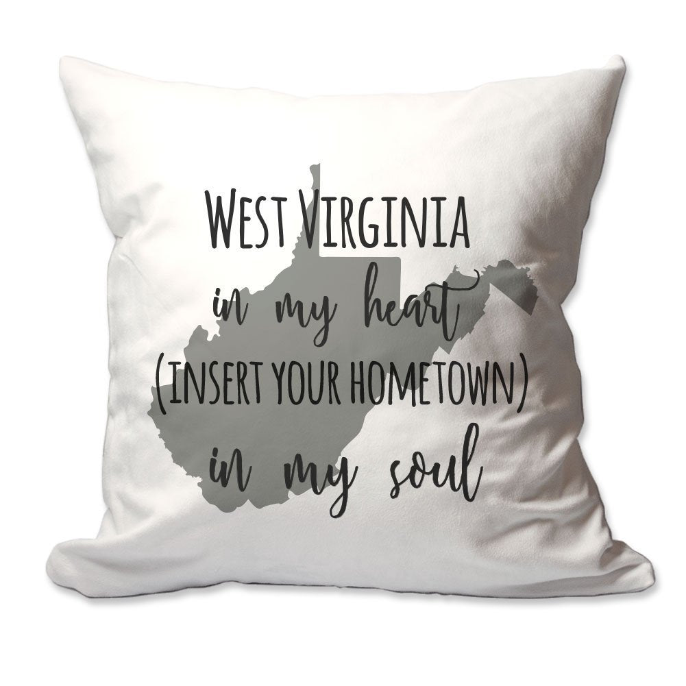 Customized West Virginia in My Heart [Your Hometown] in My Soul Throw Pillow  - Cover Only OR Cover with Insert