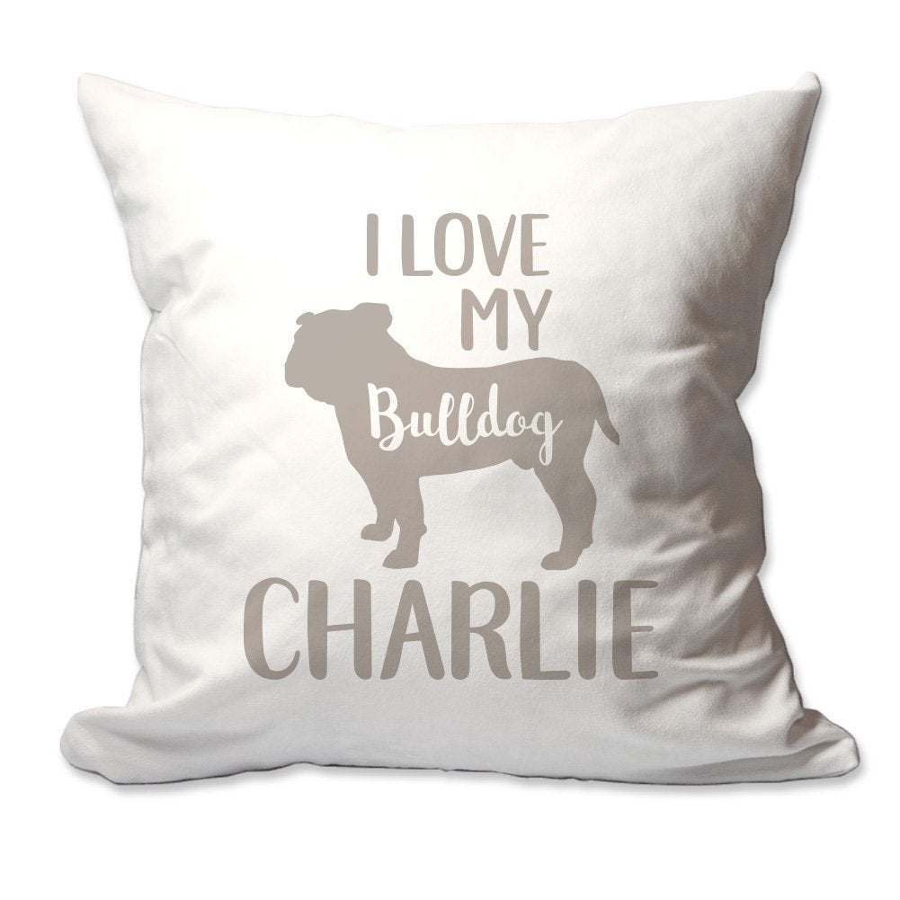 Personalized I Love My Bulldog Throw Pillow  - Cover Only OR Cover with Insert